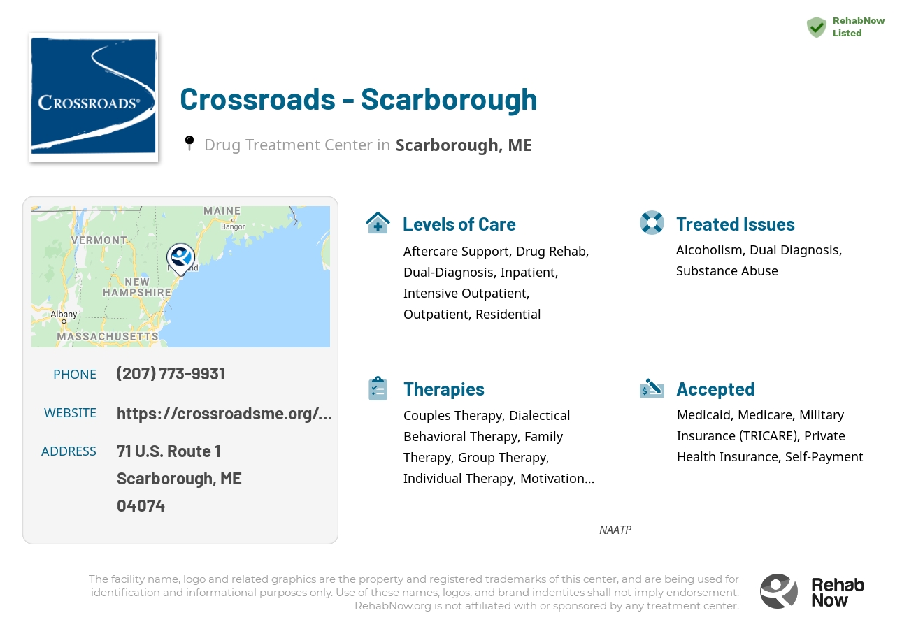 Helpful reference information for Crossroads - Scarborough, a drug treatment center in Maine located at: 71 U.S. Route 1, Scarborough, ME, 04074, including phone numbers, official website, and more. Listed briefly is an overview of Levels of Care, Therapies Offered, Issues Treated, and accepted forms of Payment Methods.