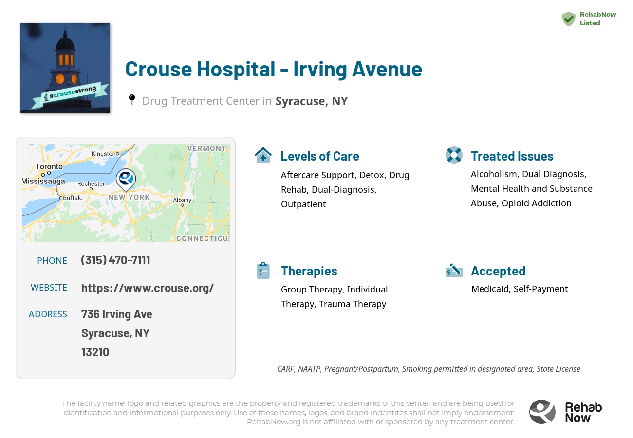 Helpful reference information for Crouse Hospital - Irving Avenue, a drug treatment center in New York located at: 736 Irving Ave, Syracuse, NY 13210, including phone numbers, official website, and more. Listed briefly is an overview of Levels of Care, Therapies Offered, Issues Treated, and accepted forms of Payment Methods.