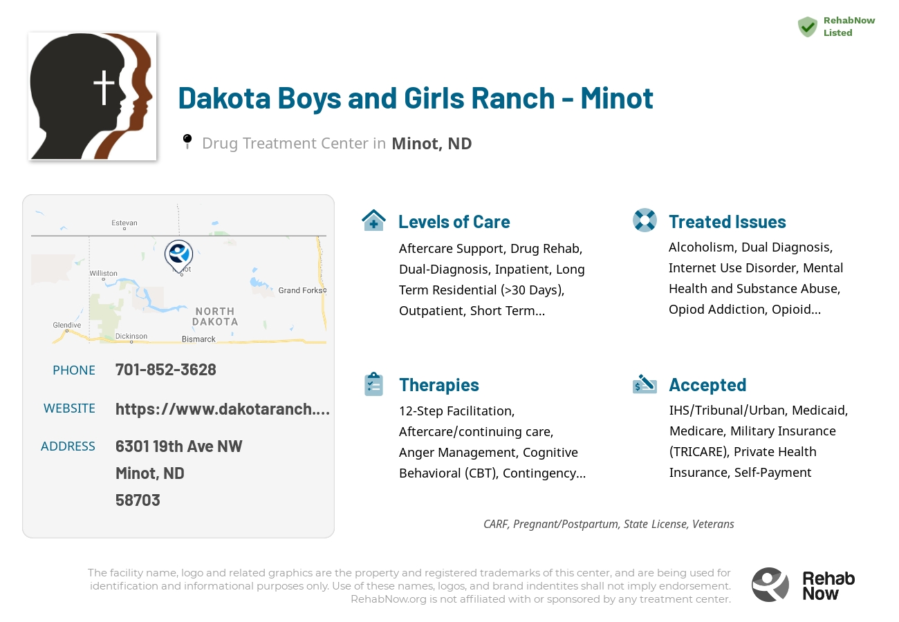Helpful reference information for Dakota Boys and Girls Ranch - Minot, a drug treatment center in North Dakota located at: 6301 19th Ave NW, Minot, ND 58703, including phone numbers, official website, and more. Listed briefly is an overview of Levels of Care, Therapies Offered, Issues Treated, and accepted forms of Payment Methods.