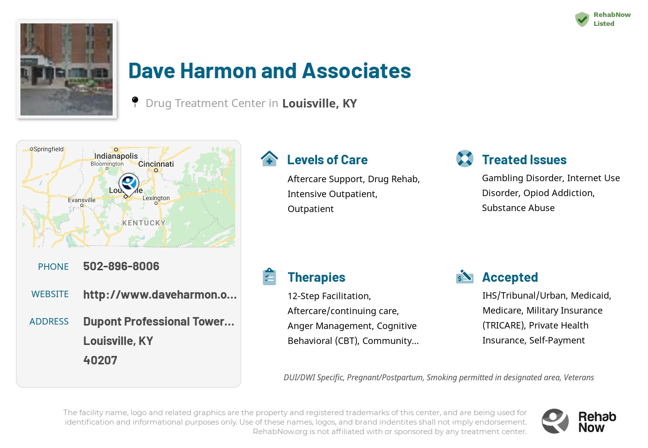 Helpful reference information for Dave Harmon and Associates, a drug treatment center in Kentucky located at: Dupont Professional Towers 4010 Dupont Circle Suite 226, Louisville, KY 40207, including phone numbers, official website, and more. Listed briefly is an overview of Levels of Care, Therapies Offered, Issues Treated, and accepted forms of Payment Methods.