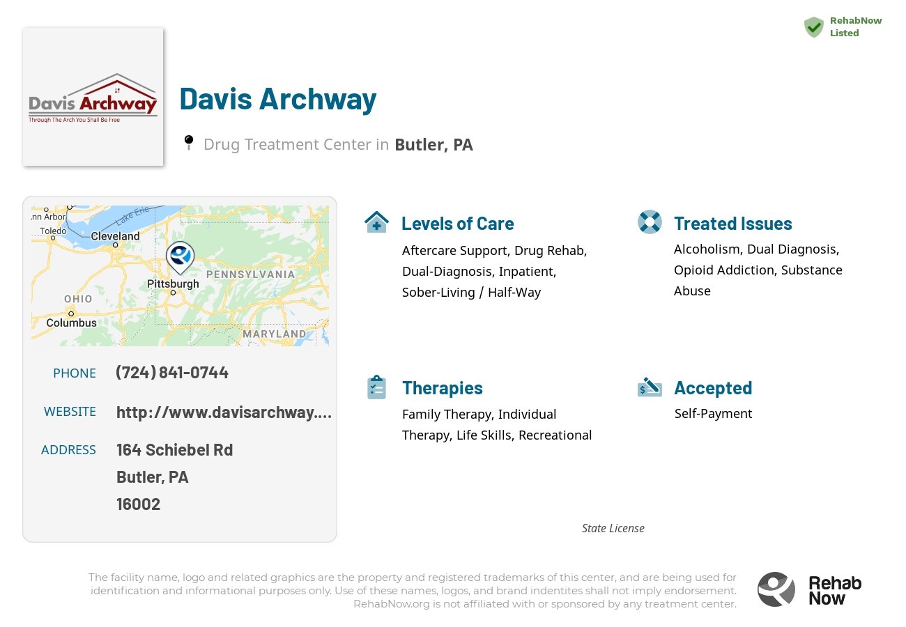 Helpful reference information for Davis Archway, a drug treatment center in Pennsylvania located at: 164 Schiebel Rd, Butler, PA 16002, including phone numbers, official website, and more. Listed briefly is an overview of Levels of Care, Therapies Offered, Issues Treated, and accepted forms of Payment Methods.