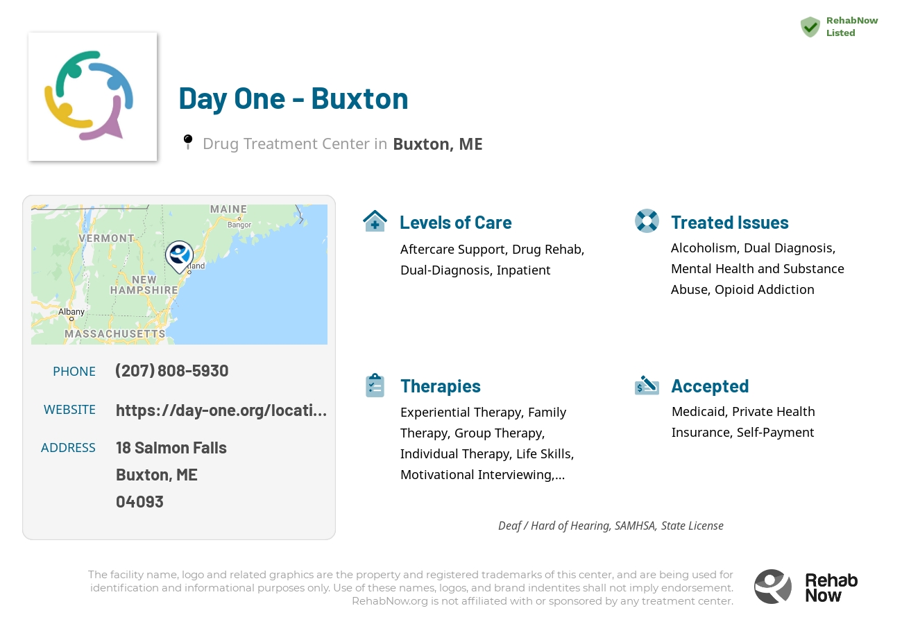 Helpful reference information for Day One - Buxton, a drug treatment center in Maine located at: 18 Salmon Falls, Buxton, ME, 04093, including phone numbers, official website, and more. Listed briefly is an overview of Levels of Care, Therapies Offered, Issues Treated, and accepted forms of Payment Methods.