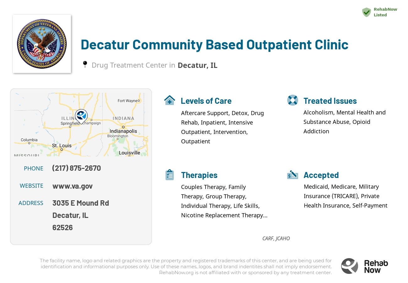 Helpful reference information for Decatur Community Based Outpatient Clinic, a drug treatment center in Illinois located at: 3035 E Mound Rd, Decatur, IL 62526, including phone numbers, official website, and more. Listed briefly is an overview of Levels of Care, Therapies Offered, Issues Treated, and accepted forms of Payment Methods.