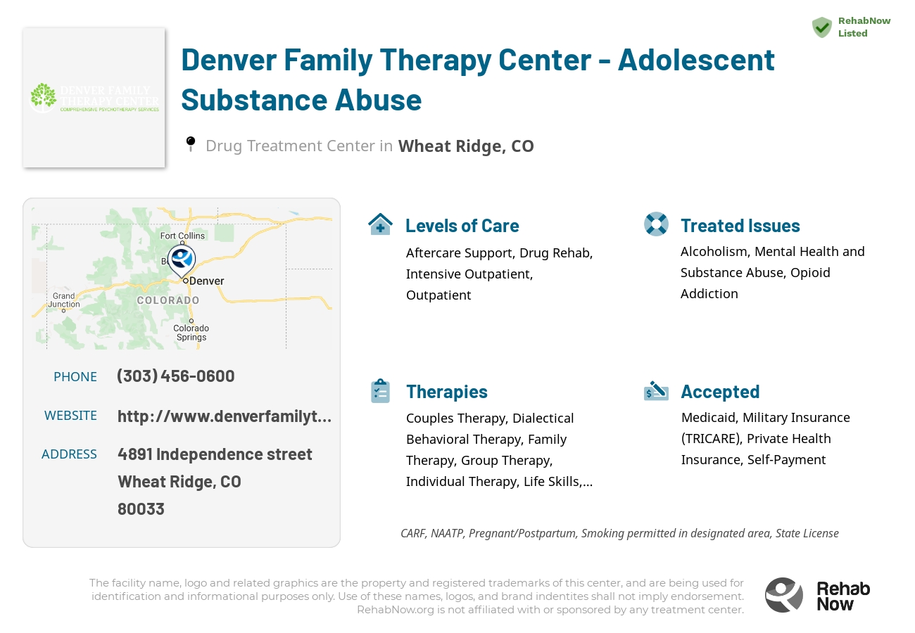 Helpful reference information for Denver Family Therapy Center - Adolescent Substance Abuse, a drug treatment center in Colorado located at: 4891 Independence street, Wheat Ridge, CO, 80033, including phone numbers, official website, and more. Listed briefly is an overview of Levels of Care, Therapies Offered, Issues Treated, and accepted forms of Payment Methods.