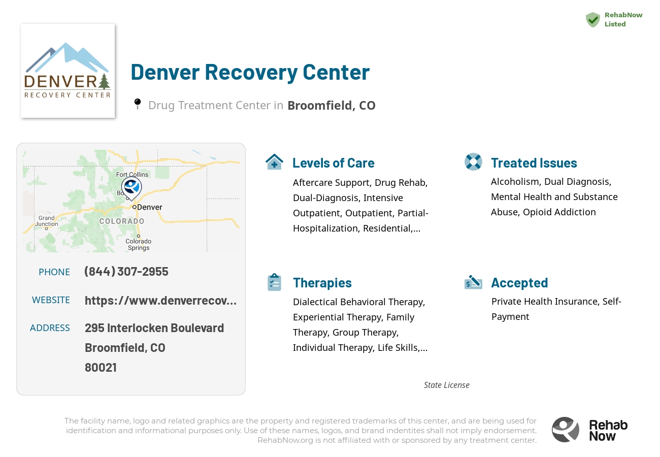 Helpful reference information for Denver Recovery Center, a drug treatment center in Colorado located at: 295 Interlocken Boulevard, Broomfield, CO, 80021, including phone numbers, official website, and more. Listed briefly is an overview of Levels of Care, Therapies Offered, Issues Treated, and accepted forms of Payment Methods.