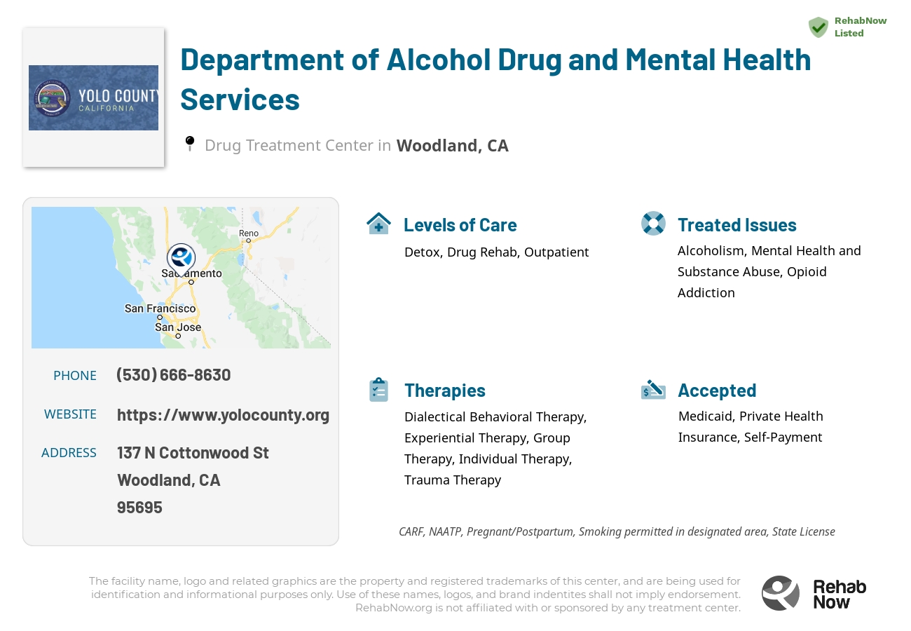 Helpful reference information for Department of Alcohol Drug and Mental Health Services, a drug treatment center in California located at: 137 N Cottonwood St, Woodland, CA 95695, including phone numbers, official website, and more. Listed briefly is an overview of Levels of Care, Therapies Offered, Issues Treated, and accepted forms of Payment Methods.
