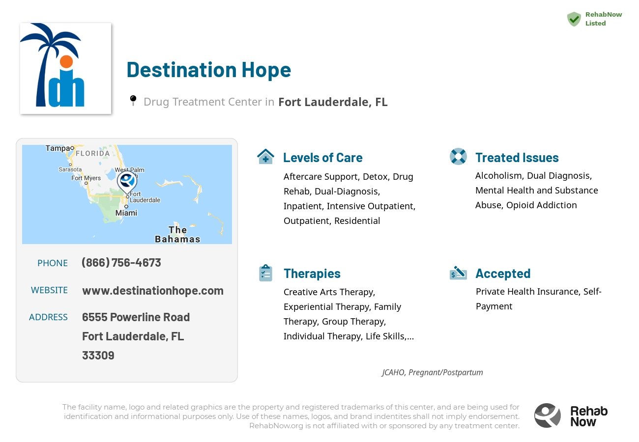 Helpful reference information for Destination Hope, a drug treatment center in Florida located at: 6555 Powerline Road, Fort Lauderdale, FL, 33309, including phone numbers, official website, and more. Listed briefly is an overview of Levels of Care, Therapies Offered, Issues Treated, and accepted forms of Payment Methods.