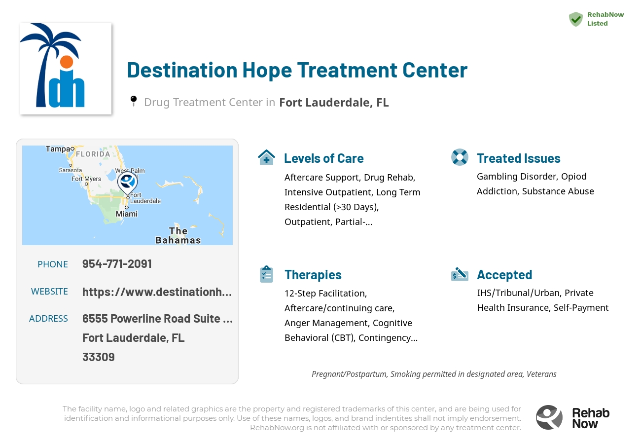 Helpful reference information for Destination Hope Treatment Center, a drug treatment center in Florida located at: 6555 Powerline Road Suite 112, Fort Lauderdale, FL 33309, including phone numbers, official website, and more. Listed briefly is an overview of Levels of Care, Therapies Offered, Issues Treated, and accepted forms of Payment Methods.