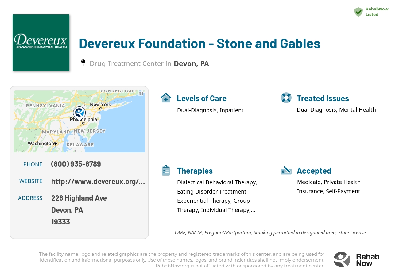 Helpful reference information for Devereux Foundation - Stone and Gables, a drug treatment center in Pennsylvania located at: 228 Highland Ave, Devon, PA 19333, including phone numbers, official website, and more. Listed briefly is an overview of Levels of Care, Therapies Offered, Issues Treated, and accepted forms of Payment Methods.