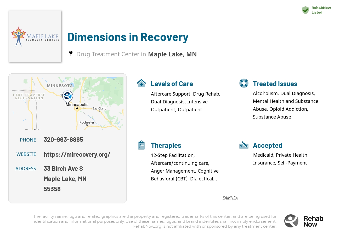 Helpful reference information for Dimensions in Recovery, a drug treatment center in Minnesota located at: 33 Birch Ave S, Maple Lake, MN 55358, including phone numbers, official website, and more. Listed briefly is an overview of Levels of Care, Therapies Offered, Issues Treated, and accepted forms of Payment Methods.