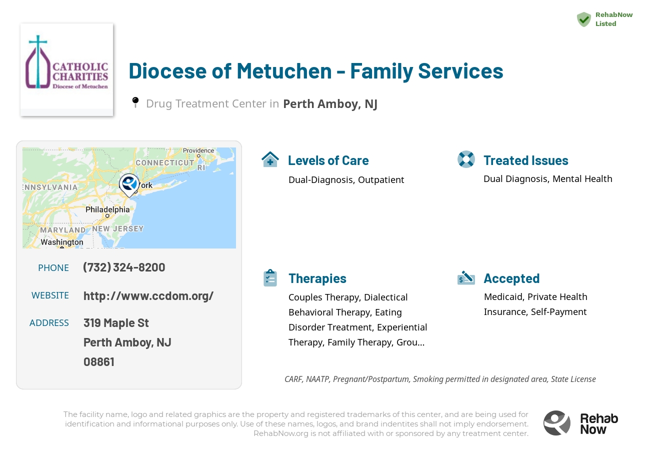 Helpful reference information for Diocese of Metuchen - Family Services, a drug treatment center in New Jersey located at: 319 Maple St, Perth Amboy, NJ 08861, including phone numbers, official website, and more. Listed briefly is an overview of Levels of Care, Therapies Offered, Issues Treated, and accepted forms of Payment Methods.
