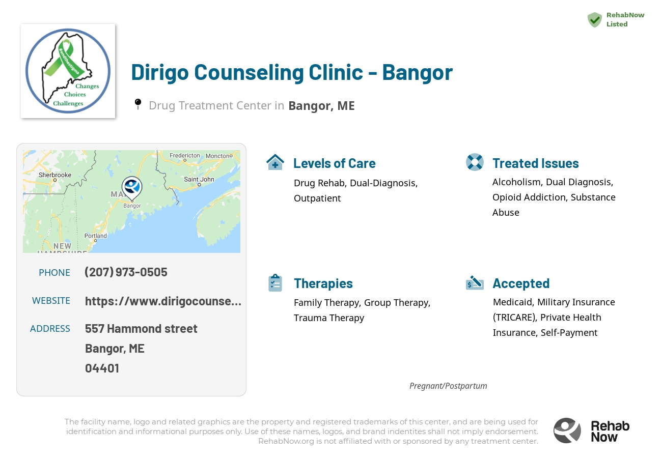 Helpful reference information for Dirigo Counseling Clinic - Bangor, a drug treatment center in Maine located at: 557 Hammond street, Bangor, ME, 04401, including phone numbers, official website, and more. Listed briefly is an overview of Levels of Care, Therapies Offered, Issues Treated, and accepted forms of Payment Methods.