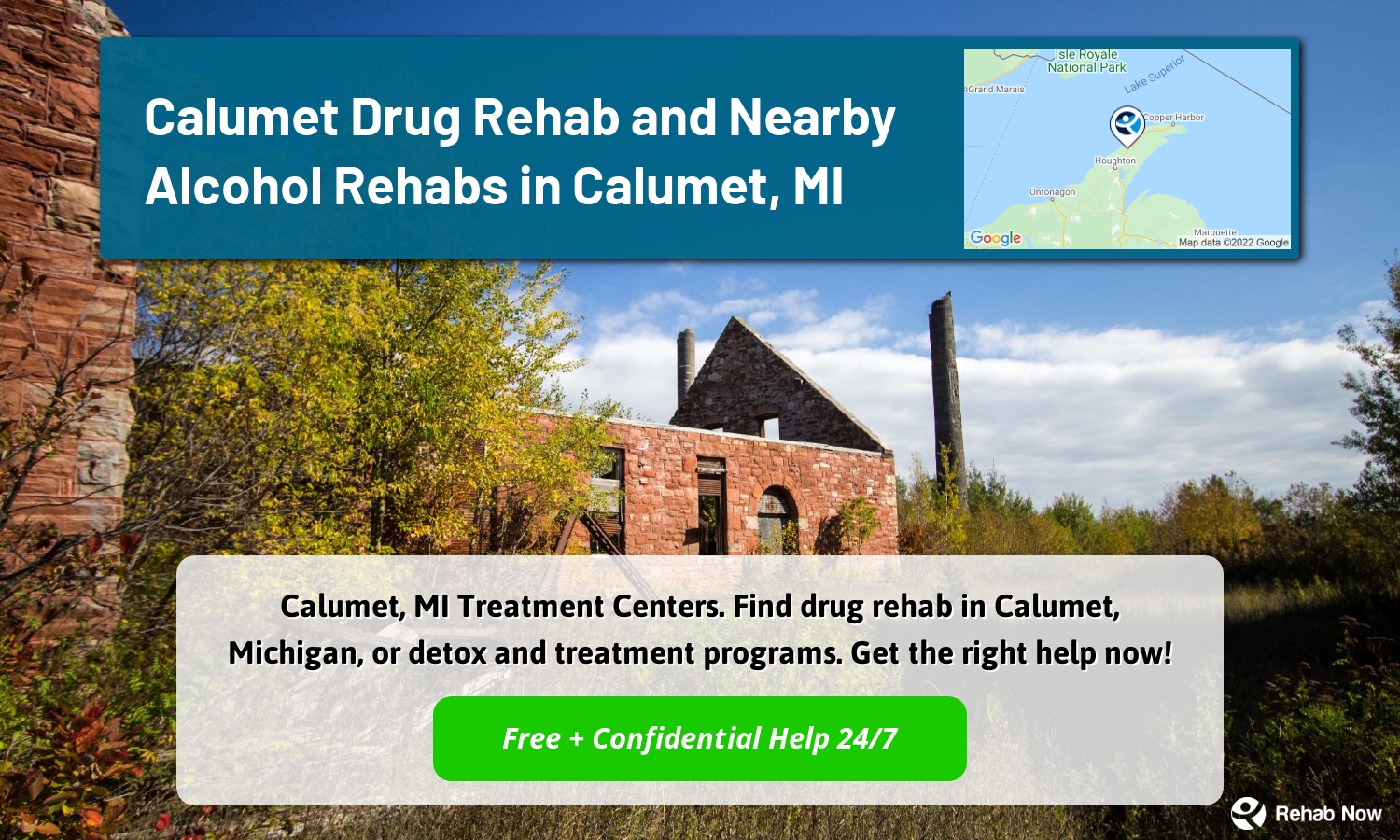 Calumet, MI Treatment Centers. Find drug rehab in Calumet, Michigan, or detox and treatment programs. Get the right help now!