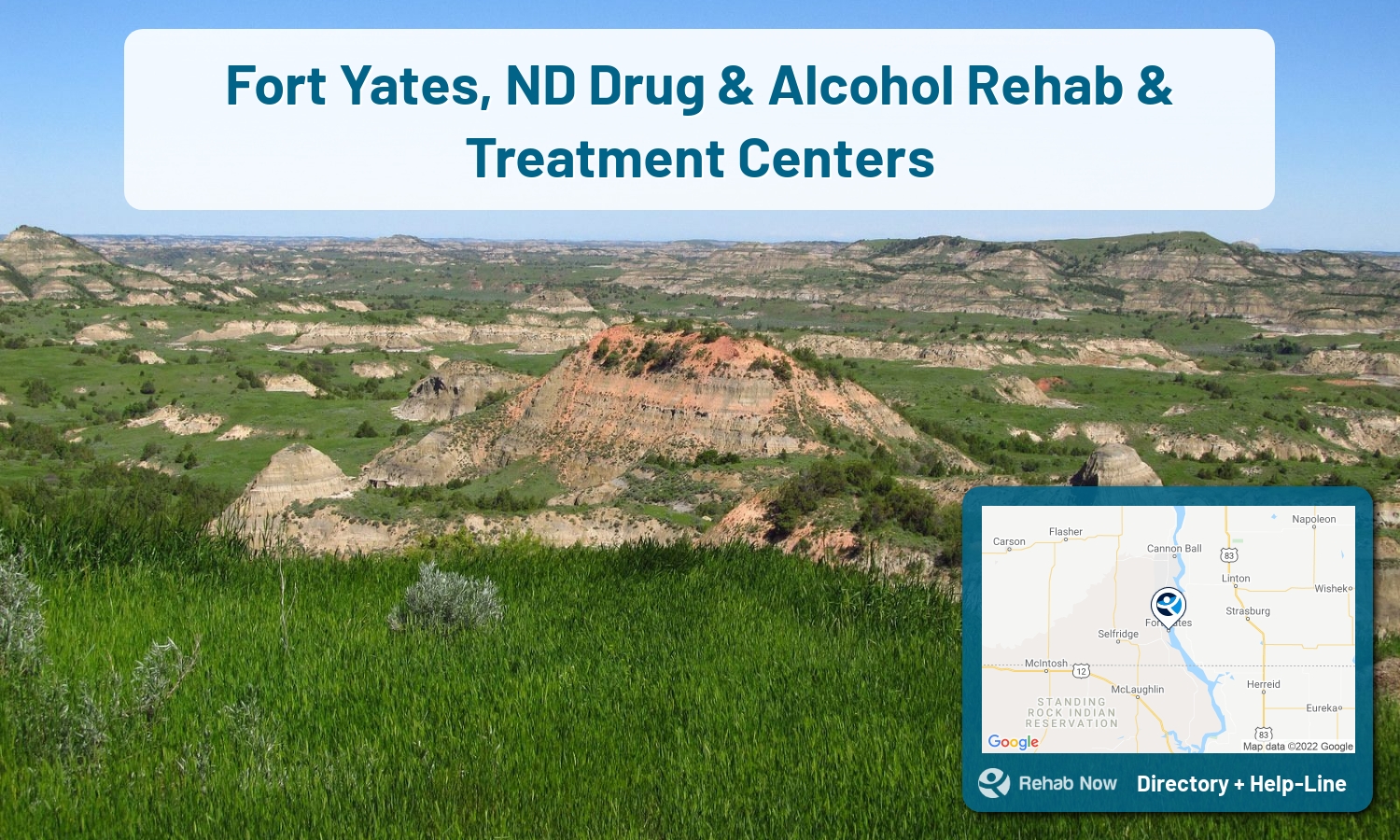 Fort Yates, ND Treatment Centers. Find drug rehab in Fort Yates, North Dakota, or detox and treatment programs. Get the right help now!