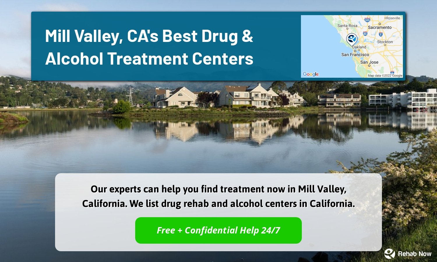Our experts can help you find treatment now in Mill Valley, California. We list drug rehab and alcohol centers in California.