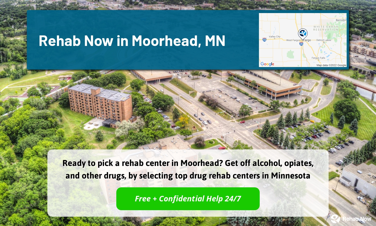 Ready to pick a rehab center in Moorhead? Get off alcohol, opiates, and other drugs, by selecting top drug rehab centers in Minnesota