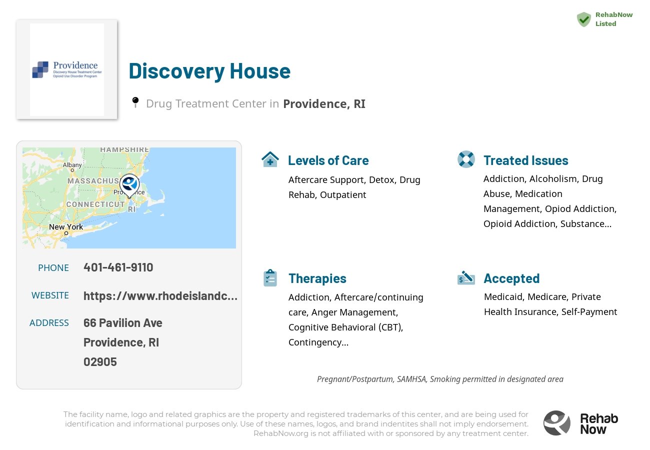 Helpful reference information for Discovery House, a drug treatment center in Rhode Island located at: 66 Pavilion Ave, Providence, RI 02905, including phone numbers, official website, and more. Listed briefly is an overview of Levels of Care, Therapies Offered, Issues Treated, and accepted forms of Payment Methods.
