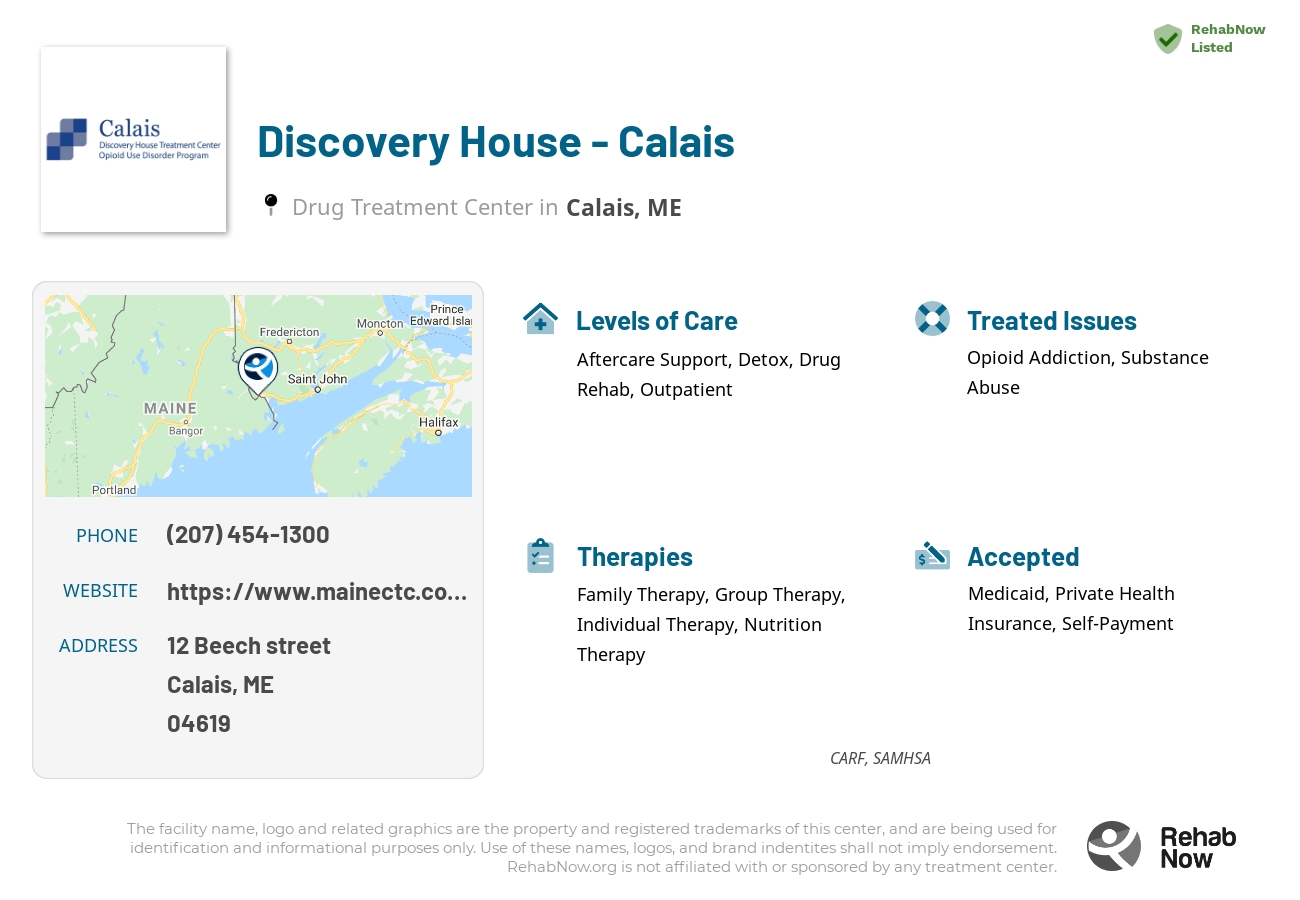 Helpful reference information for Discovery House - Calais, a drug treatment center in Maine located at: 12 Beech street, Calais, ME, 04619, including phone numbers, official website, and more. Listed briefly is an overview of Levels of Care, Therapies Offered, Issues Treated, and accepted forms of Payment Methods.