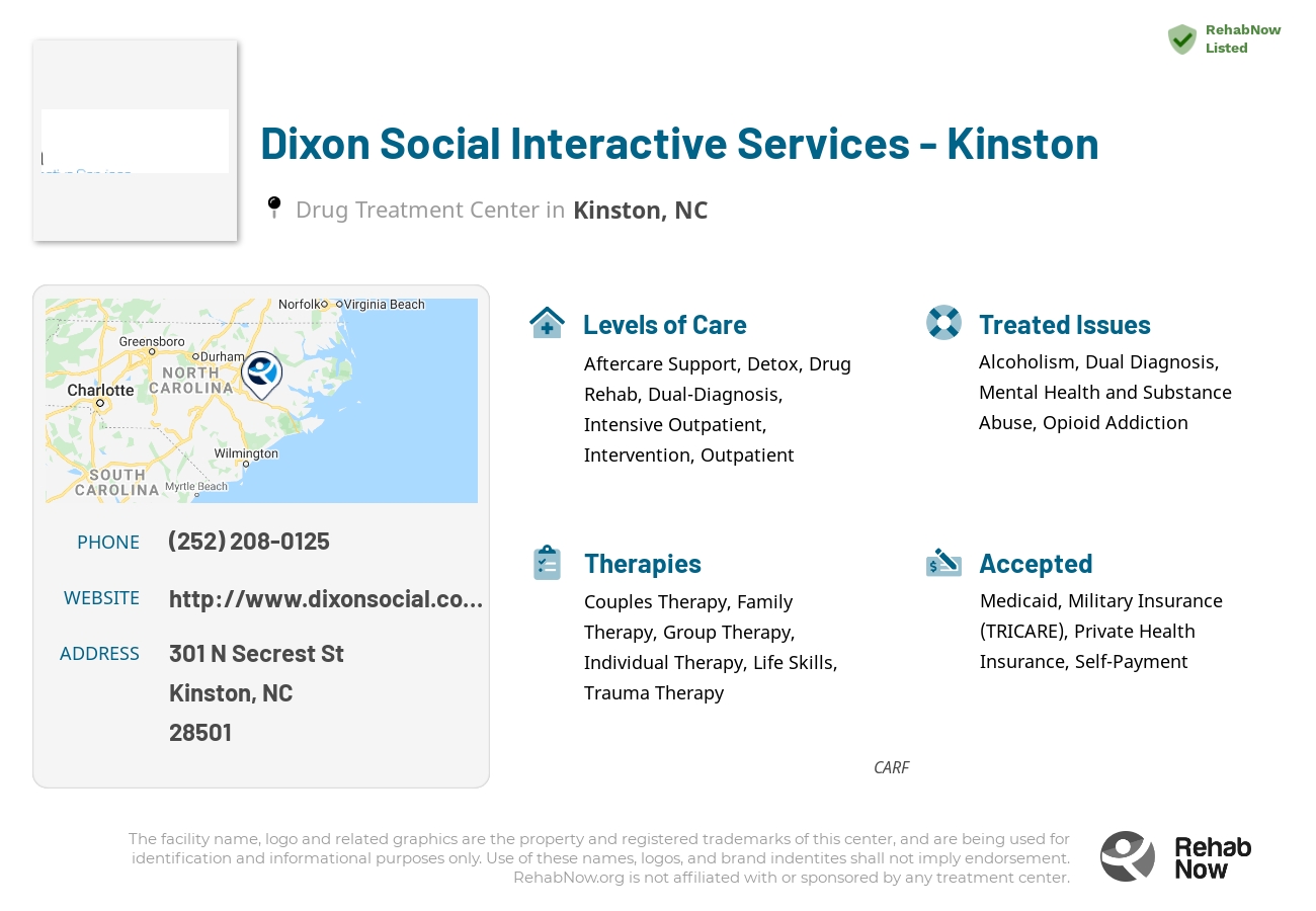 Helpful reference information for Dixon Social Interactive Services - Kinston, a drug treatment center in North Carolina located at: 301 N Secrest St, Kinston, NC 28501, including phone numbers, official website, and more. Listed briefly is an overview of Levels of Care, Therapies Offered, Issues Treated, and accepted forms of Payment Methods.