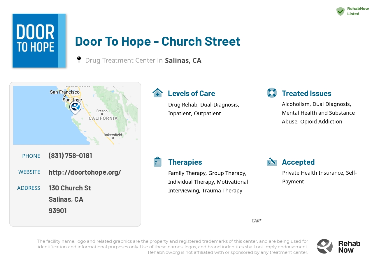 Helpful reference information for Door To Hope - Church Street, a drug treatment center in California located at: 130 Church St, Salinas, CA 93901, including phone numbers, official website, and more. Listed briefly is an overview of Levels of Care, Therapies Offered, Issues Treated, and accepted forms of Payment Methods.
