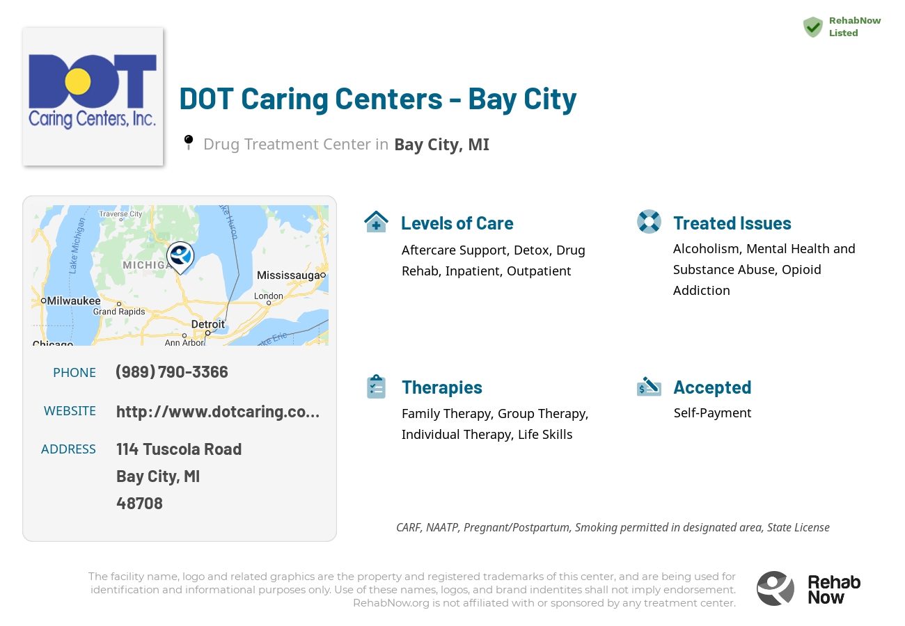 Helpful reference information for DOT Caring Centers - Bay City, a drug treatment center in Michigan located at: 114 Tuscola Road, Bay City, MI, 48708, including phone numbers, official website, and more. Listed briefly is an overview of Levels of Care, Therapies Offered, Issues Treated, and accepted forms of Payment Methods.