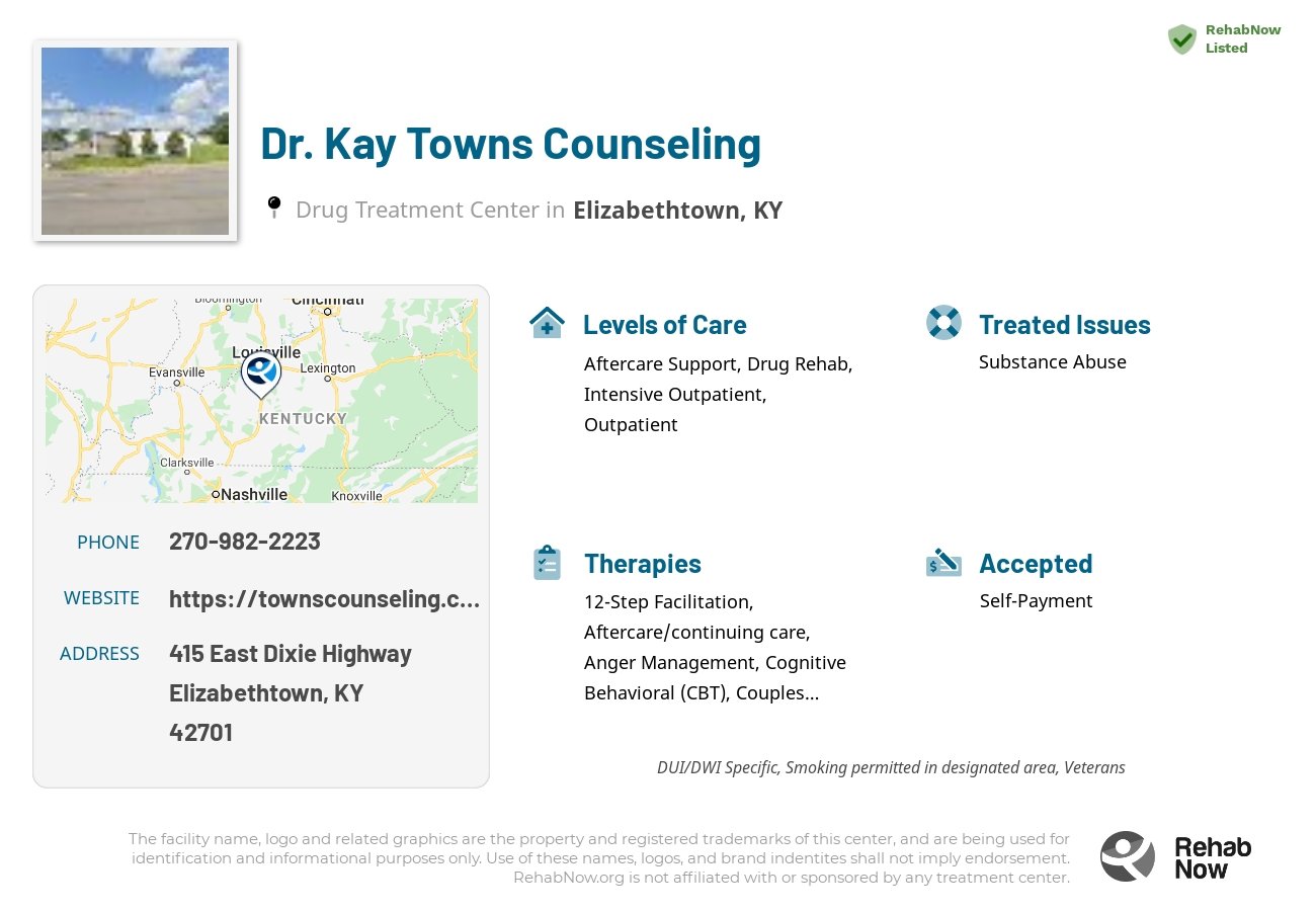 Helpful reference information for Dr. Kay Towns Counseling, a drug treatment center in Kentucky located at: 415 East Dixie Highway, Elizabethtown, KY 42701, including phone numbers, official website, and more. Listed briefly is an overview of Levels of Care, Therapies Offered, Issues Treated, and accepted forms of Payment Methods.