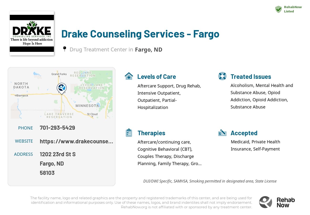 Helpful reference information for Drake Counseling Services - Fargo, a drug treatment center in North Dakota located at: 1202 23rd St S, Fargo, ND 58103, including phone numbers, official website, and more. Listed briefly is an overview of Levels of Care, Therapies Offered, Issues Treated, and accepted forms of Payment Methods.