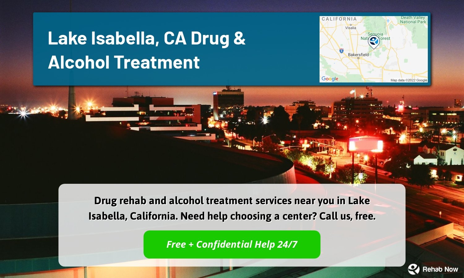 Drug rehab and alcohol treatment services near you in Lake Isabella, California. Need help choosing a center? Call us, free.
