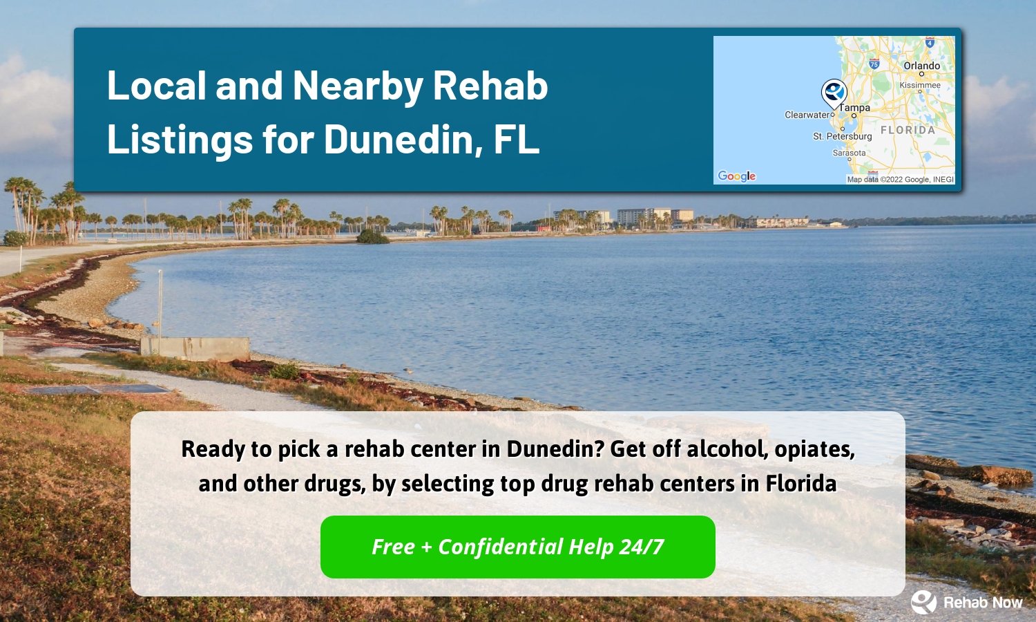 Ready to pick a rehab center in Dunedin? Get off alcohol, opiates, and other drugs, by selecting top drug rehab centers in Florida