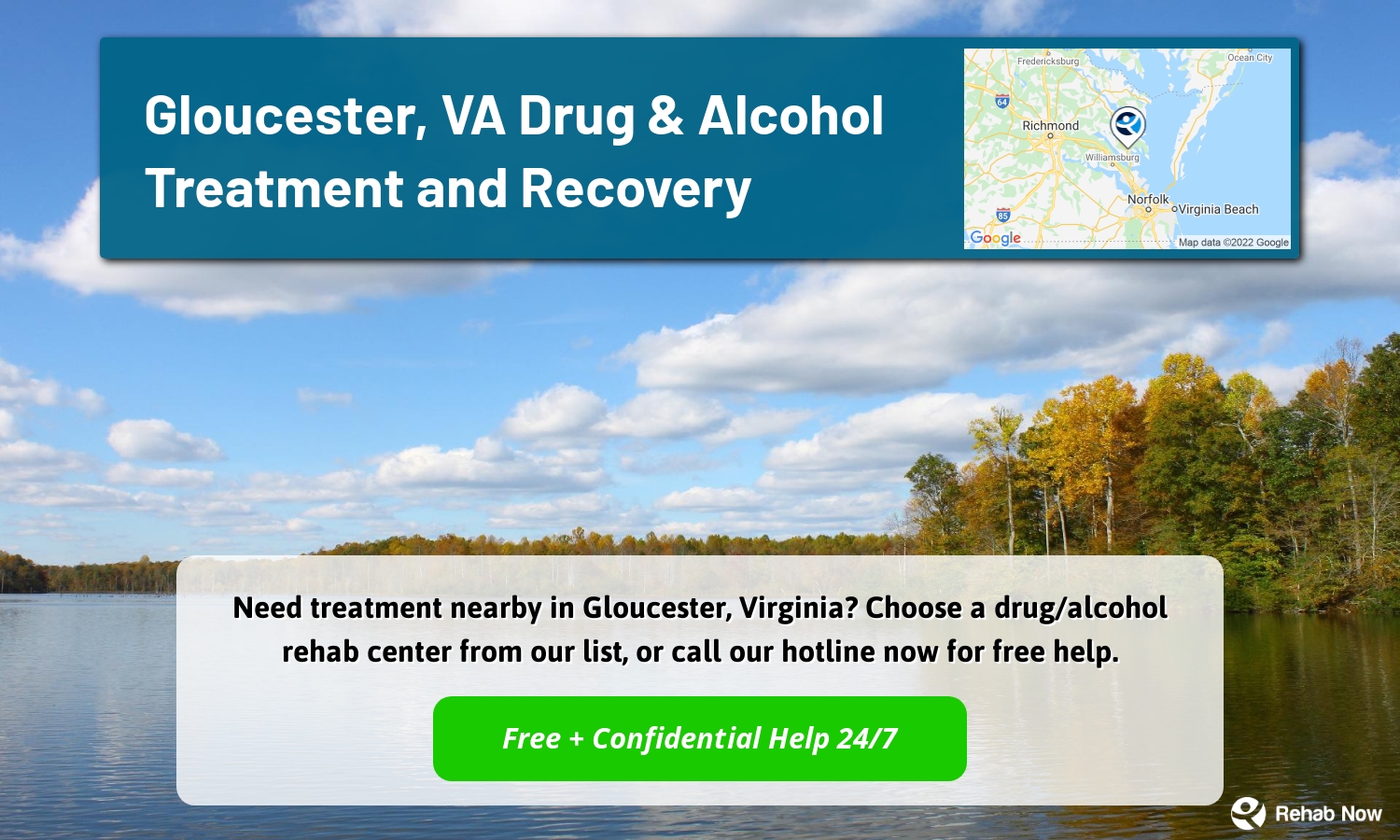 Need treatment nearby in Gloucester, Virginia? Choose a drug/alcohol rehab center from our list, or call our hotline now for free help.