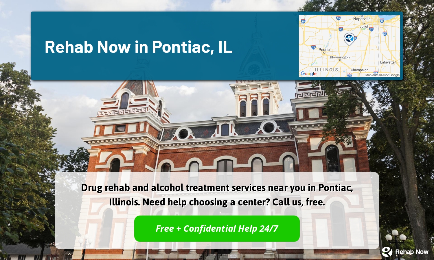 Drug rehab and alcohol treatment services near you in Pontiac, Illinois. Need help choosing a center? Call us, free.