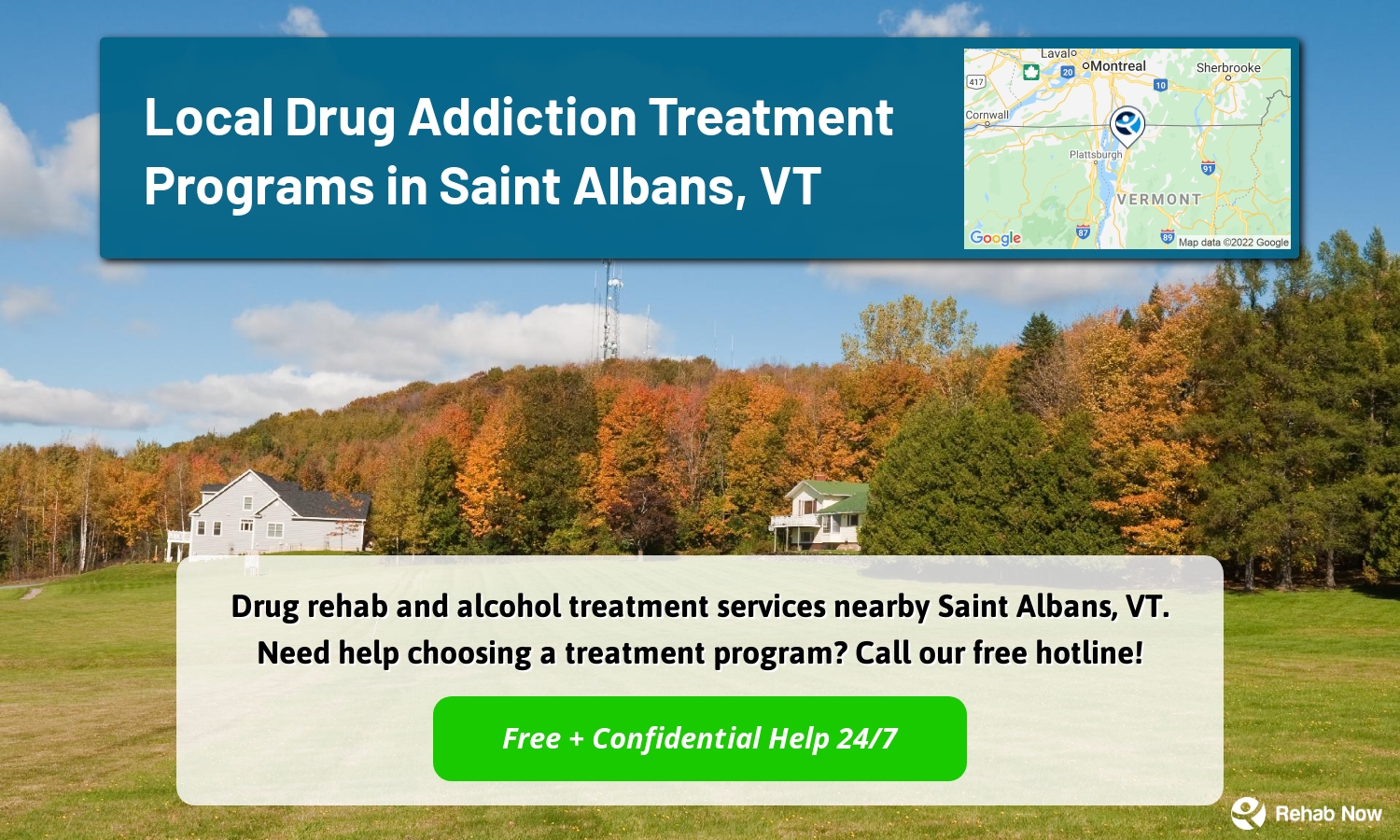 Drug rehab and alcohol treatment services nearby Saint Albans, VT. Need help choosing a treatment program? Call our free hotline!