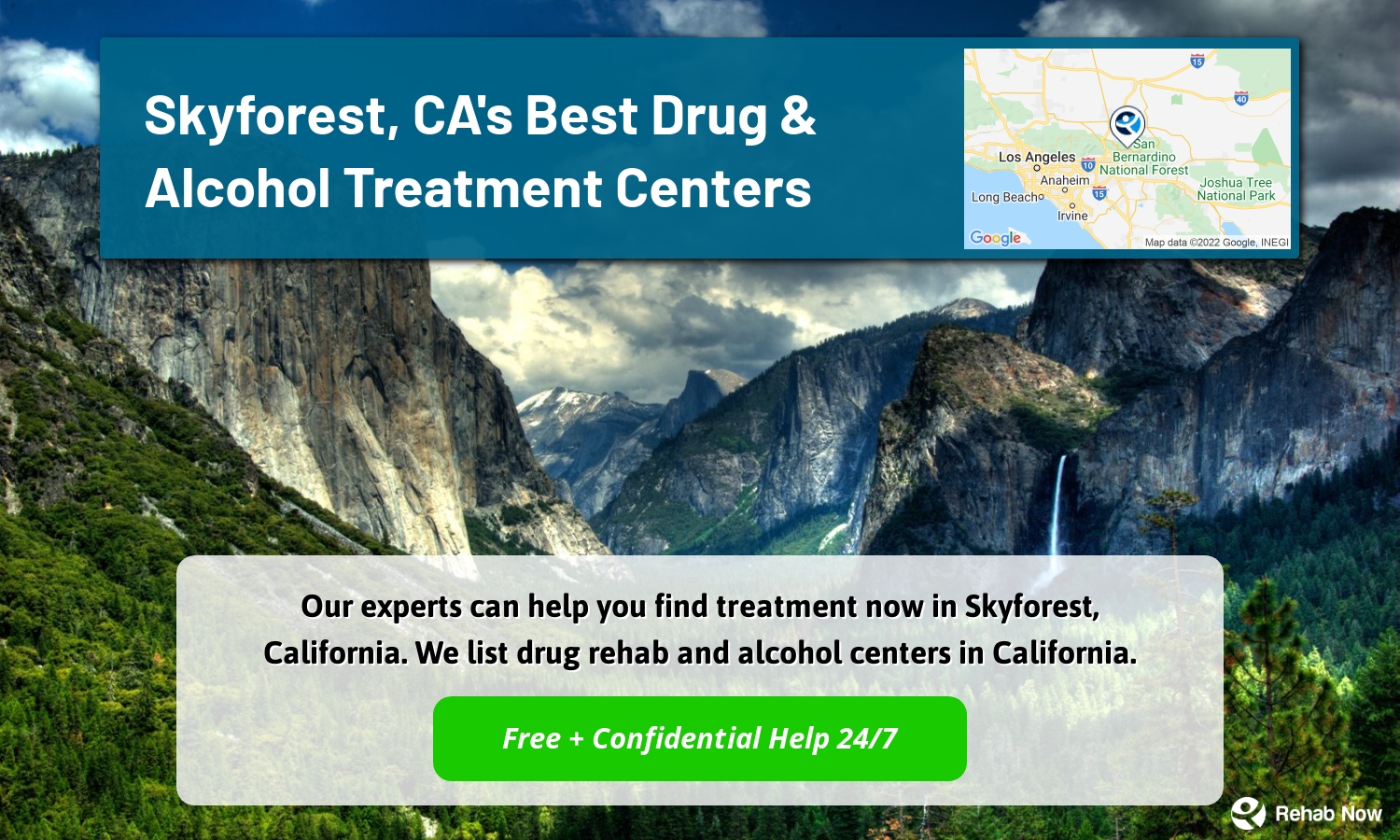 Our experts can help you find treatment now in Skyforest, California. We list drug rehab and alcohol centers in California.