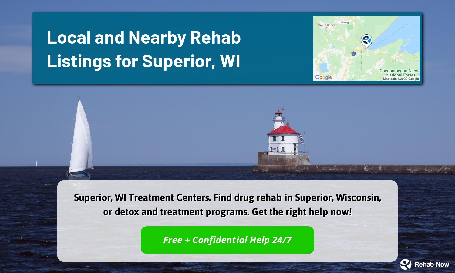 Superior, WI Treatment Centers. Find drug rehab in Superior, Wisconsin, or detox and treatment programs. Get the right help now!