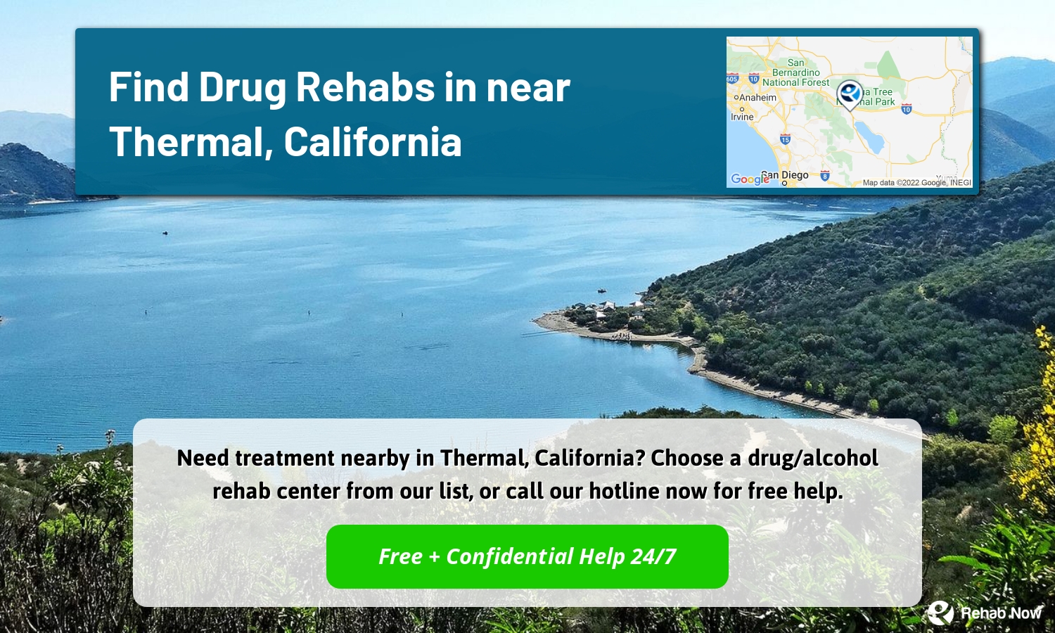 Need treatment nearby in Thermal, California? Choose a drug/alcohol rehab center from our list, or call our hotline now for free help.