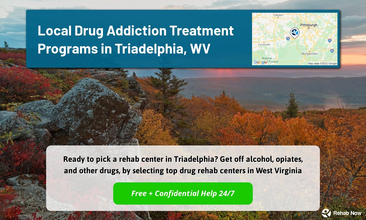 Ready to pick a rehab center in Triadelphia? Get off alcohol, opiates, and other drugs, by selecting top drug rehab centers in West Virginia
