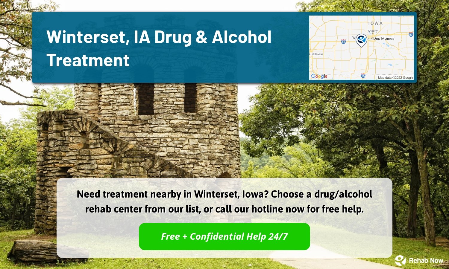 Need treatment nearby in Winterset, Iowa? Choose a drug/alcohol rehab center from our list, or call our hotline now for free help.