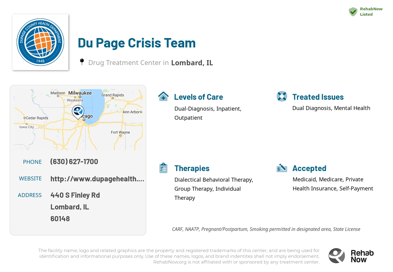 Helpful reference information for Du Page Crisis Team, a drug treatment center in Illinois located at: 440 S Finley Rd, Lombard, IL 60148, including phone numbers, official website, and more. Listed briefly is an overview of Levels of Care, Therapies Offered, Issues Treated, and accepted forms of Payment Methods.