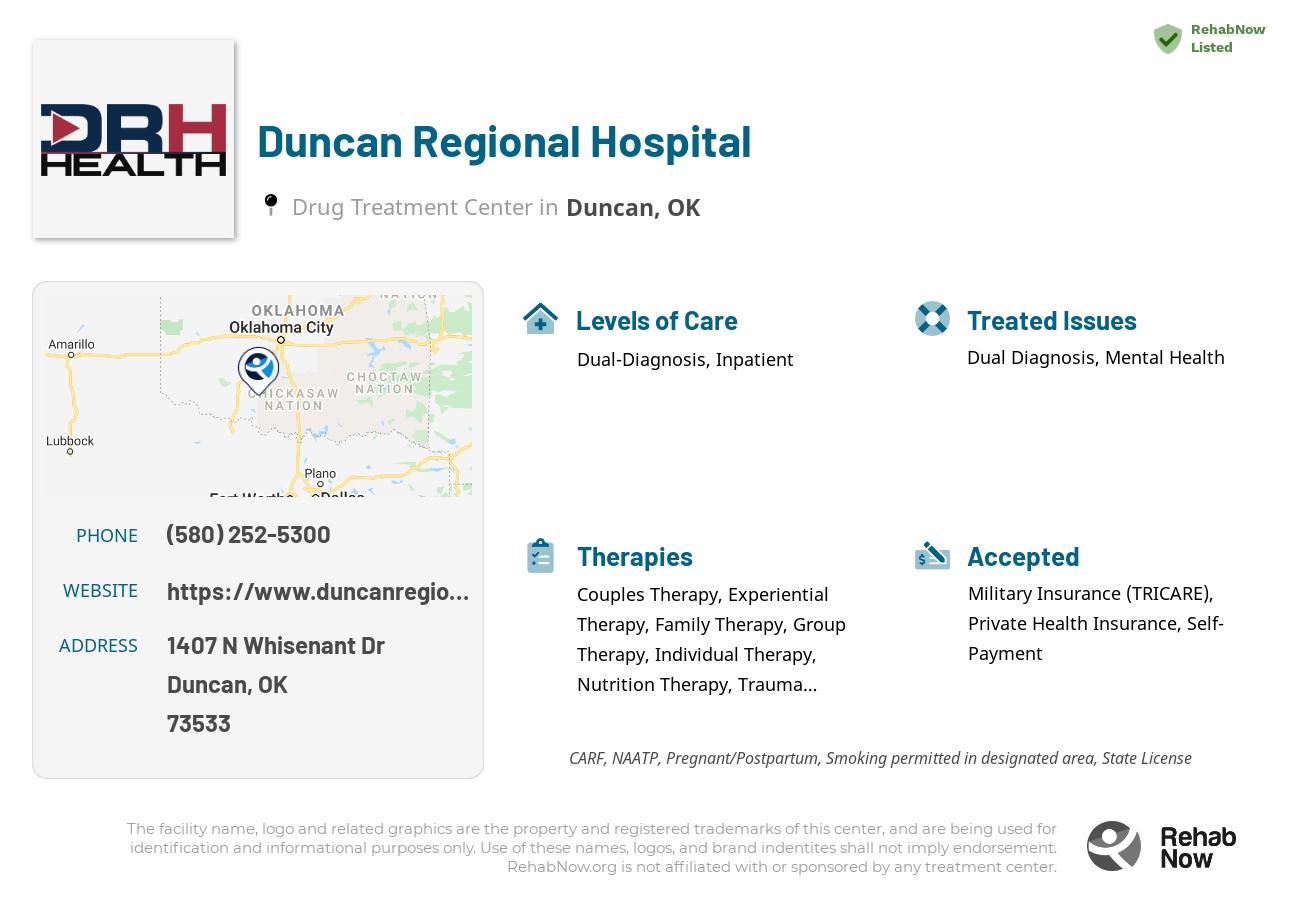 Helpful reference information for Duncan Regional Hospital, a drug treatment center in Oklahoma located at: 1407 N Whisenant Dr, Duncan, OK 73533, including phone numbers, official website, and more. Listed briefly is an overview of Levels of Care, Therapies Offered, Issues Treated, and accepted forms of Payment Methods.