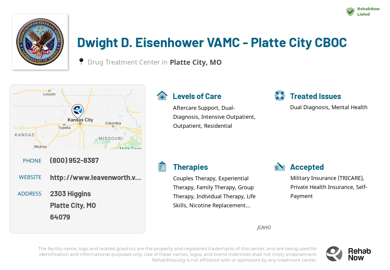 Helpful reference information for Dwight D. Eisenhower VAMC - Platte City CBOC, a drug treatment center in Missouri located at: 2303 Higgins, Platte City, MO 64079, including phone numbers, official website, and more. Listed briefly is an overview of Levels of Care, Therapies Offered, Issues Treated, and accepted forms of Payment Methods.