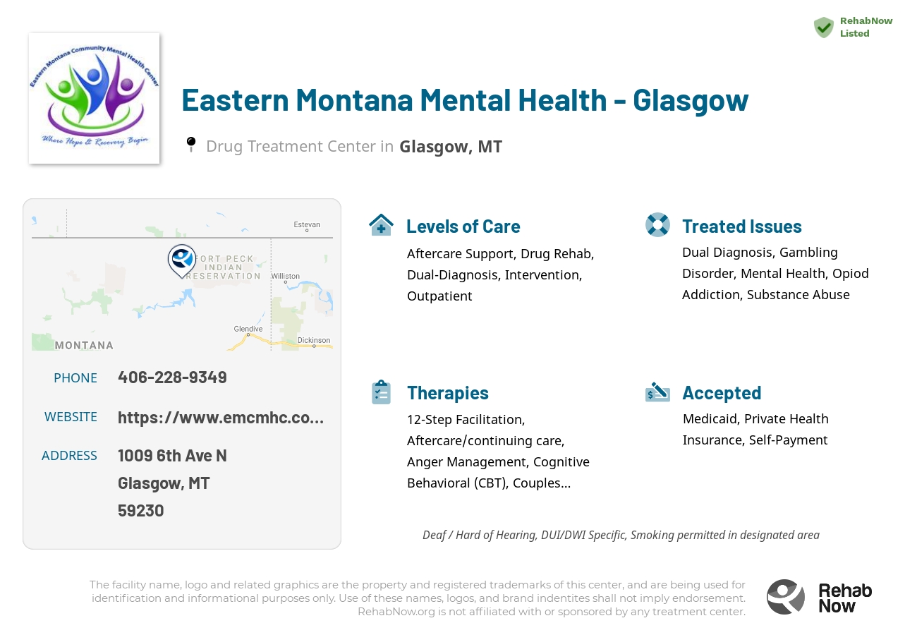 Helpful reference information for Eastern Montana Mental Health - Glasgow, a drug treatment center in Montana located at: 1009 6th Ave N, Glasgow, MT 59230, including phone numbers, official website, and more. Listed briefly is an overview of Levels of Care, Therapies Offered, Issues Treated, and accepted forms of Payment Methods.