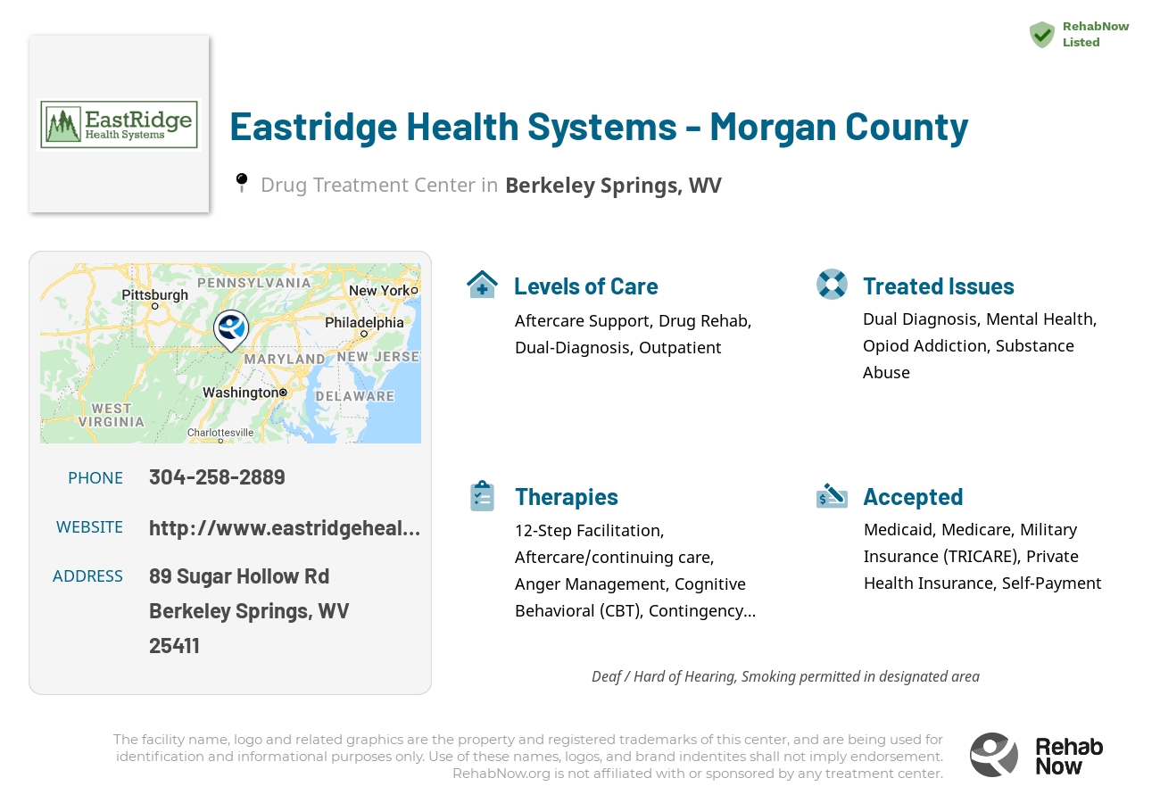 Helpful reference information for Eastridge Health Systems - Morgan County, a drug treatment center in West Virginia located at: 89 Sugar Hollow Rd, Berkeley Springs, WV 25411, including phone numbers, official website, and more. Listed briefly is an overview of Levels of Care, Therapies Offered, Issues Treated, and accepted forms of Payment Methods.