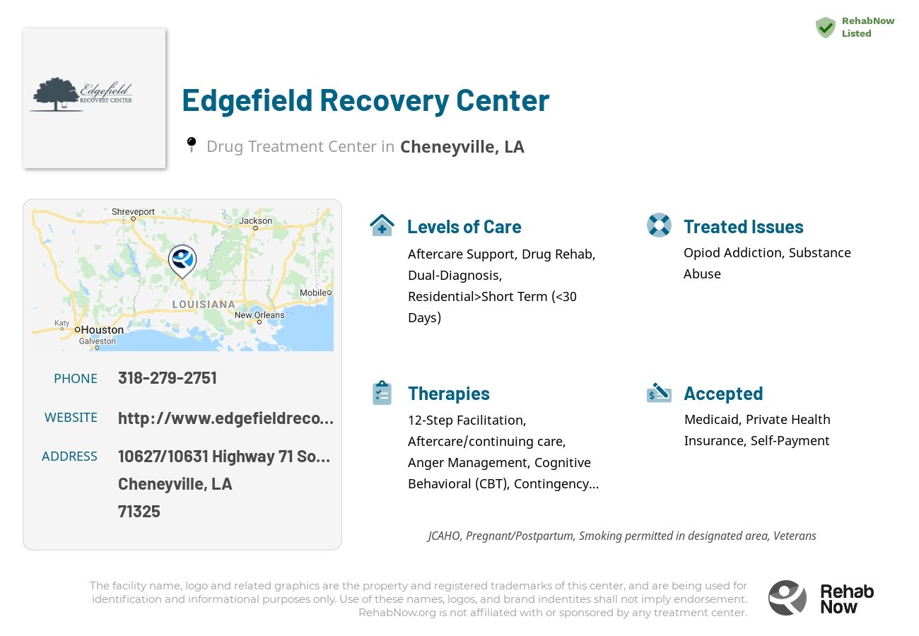 Helpful reference information for Edgefield Recovery Center, a drug treatment center in Louisiana located at: 10627/10631 Highway 71 South, Cheneyville, LA 71325, including phone numbers, official website, and more. Listed briefly is an overview of Levels of Care, Therapies Offered, Issues Treated, and accepted forms of Payment Methods.
