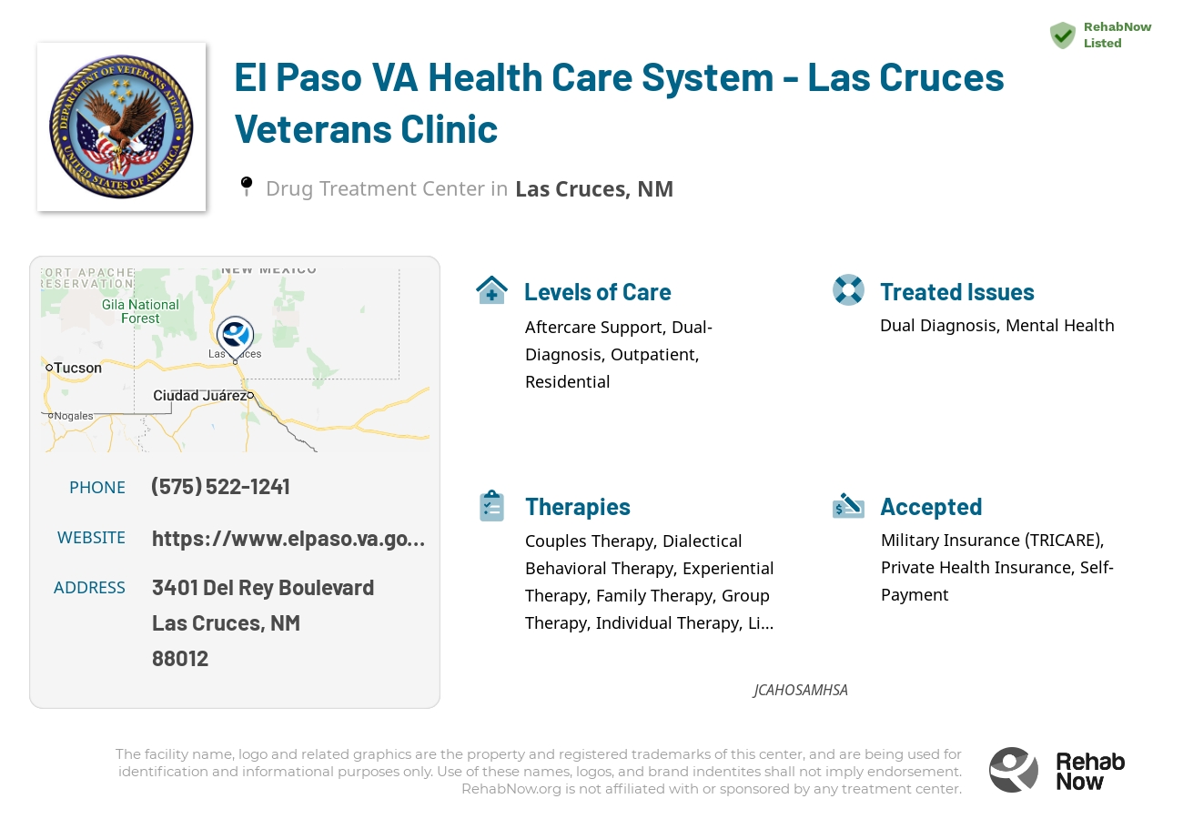 Helpful reference information for El Paso VA Health Care System - Las Cruces Veterans Clinic, a drug treatment center in New Mexico located at: 3401 3401 Del Rey Boulevard, Las Cruces, NM 88012, including phone numbers, official website, and more. Listed briefly is an overview of Levels of Care, Therapies Offered, Issues Treated, and accepted forms of Payment Methods.