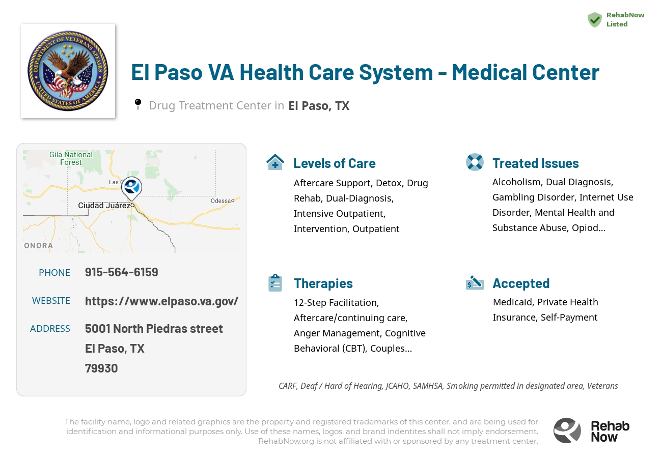 Helpful reference information for El Paso VA Health Care System - Medical Center, a drug treatment center in Texas located at: 5001 North Piedras street, El Paso, TX, 79930, including phone numbers, official website, and more. Listed briefly is an overview of Levels of Care, Therapies Offered, Issues Treated, and accepted forms of Payment Methods.