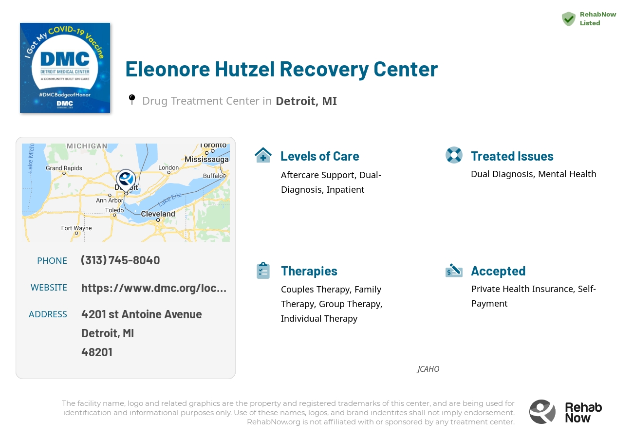 Helpful reference information for Eleonore Hutzel Recovery Center, a drug treatment center in Michigan located at: 4201 4201 st Antoine Avenue, Detroit, MI 48201, including phone numbers, official website, and more. Listed briefly is an overview of Levels of Care, Therapies Offered, Issues Treated, and accepted forms of Payment Methods.