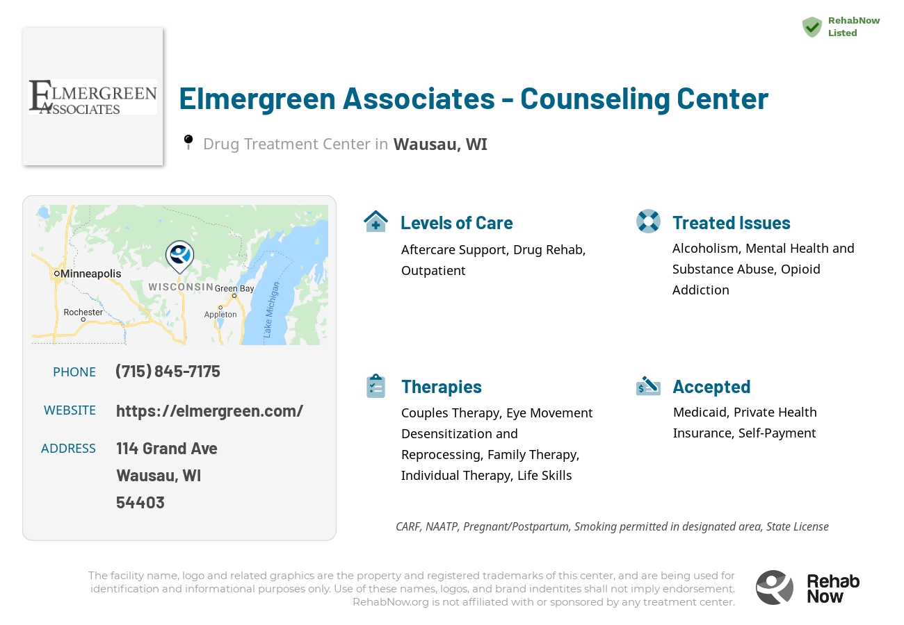 Helpful reference information for Elmergreen Associates - Counseling Center, a drug treatment center in Wisconsin located at: 114 Grand Ave, Wausau, WI 54403, including phone numbers, official website, and more. Listed briefly is an overview of Levels of Care, Therapies Offered, Issues Treated, and accepted forms of Payment Methods.