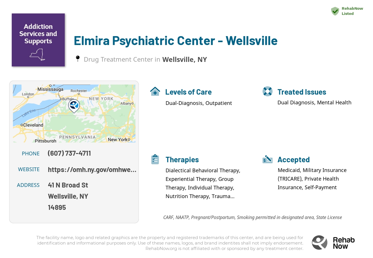 Helpful reference information for Elmira Psychiatric Center - Wellsville, a drug treatment center in New York located at: 41 N Broad St, Wellsville, NY 14895, including phone numbers, official website, and more. Listed briefly is an overview of Levels of Care, Therapies Offered, Issues Treated, and accepted forms of Payment Methods.