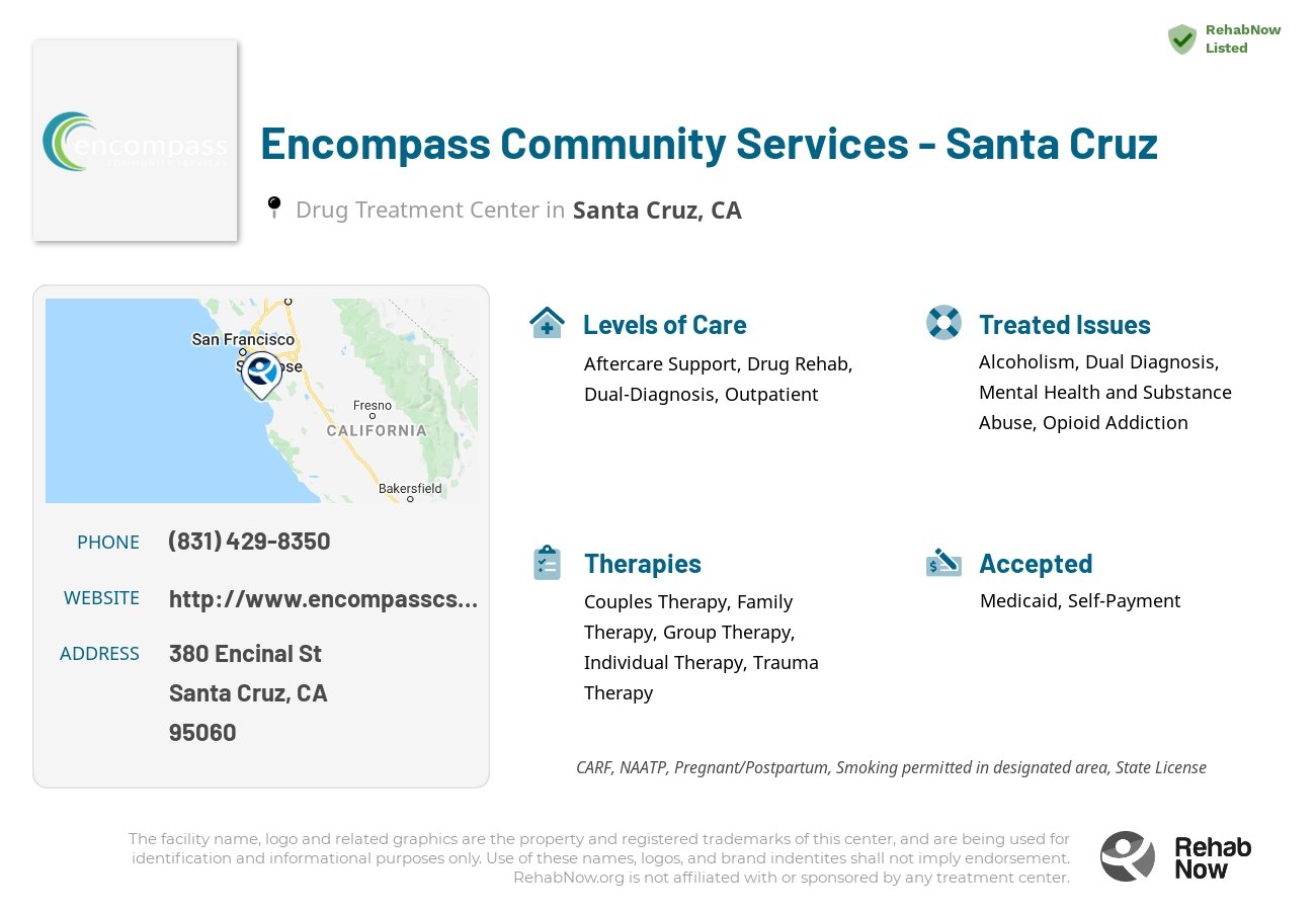 Helpful reference information for Encompass Community Services - Santa Cruz, a drug treatment center in California located at: 380 Encinal St, Santa Cruz, CA 95060, including phone numbers, official website, and more. Listed briefly is an overview of Levels of Care, Therapies Offered, Issues Treated, and accepted forms of Payment Methods.