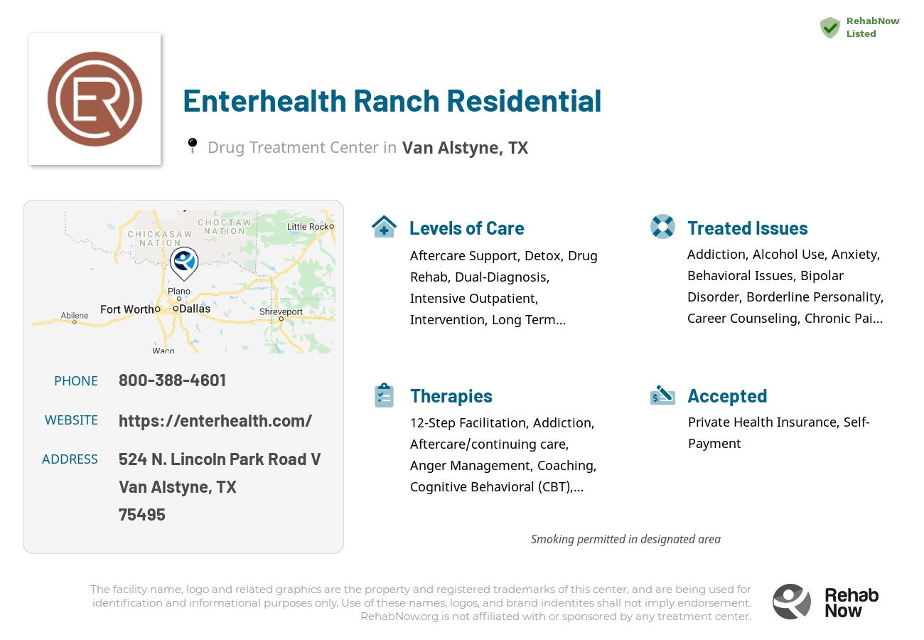 Helpful reference information for Enterhealth Ranch Residential, a drug treatment center in Texas located at: 524 N. Lincoln Park Road V, Van Alstyne, TX, 75495, including phone numbers, official website, and more. Listed briefly is an overview of Levels of Care, Therapies Offered, Issues Treated, and accepted forms of Payment Methods.